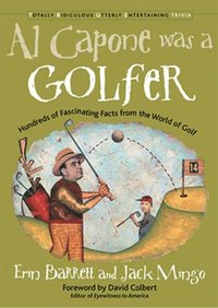 bokomslag Al Capone Was a Golfer: Hundred of Fascinating Facts from the World of Golf