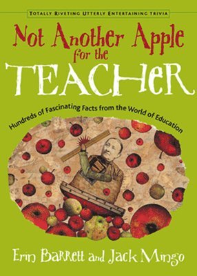 bokomslag Not Another Apple for the Teacher: Hundreds of Fascinating Facts from the World of Education