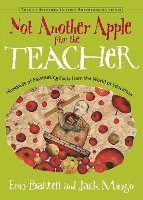 Not Another Apple for the Teacher: Hundreds of Fascinating Facts from the World of Education