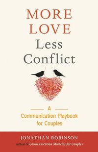 bokomslag More Love Less Conflict: A Communication Playbook for Couples (Marriage Book for Couples)