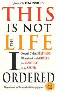bokomslag This Is Not the Life I Ordered: 60 Ways to Keep Your Head Above Water When Life Keeps Dragging You Down (for Readers of Edge Turning Adversity Into Ad
