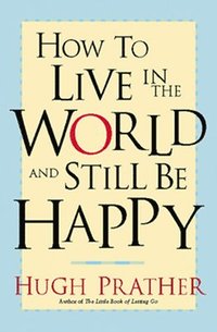 bokomslag How to Live in the World and Still Be Happy