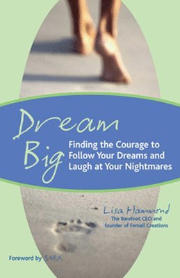 bokomslag Dream Big: Finding the Courage to Follow Your Dreams and Laugh at Your Nightmares