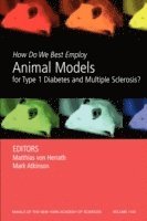 bokomslag How Do We Best Employ Animal Models for Type 1 Diabetes and Multiple Sclerosis?, Volume 1103