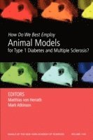 Matthias Von Herrath, Mark A. Atkinson, David A. Hafler, Bart O. Roep - How Do We Best Employ Animal Models for Type 1 Diabetes and Multiple Sclerosis?, Volume 1103, Häftad