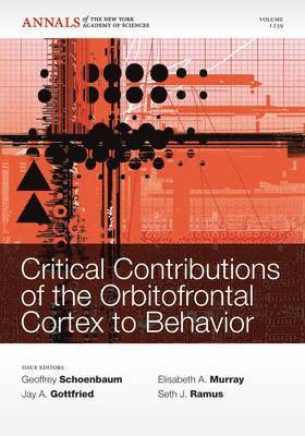 Critical Contributions of the Orbitofrontal Cortexto Behavior, Volume 1239 1