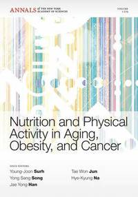 bokomslag Nutrition and Physical Activity in Aging, Obesity,and Cancer, Volume 1229