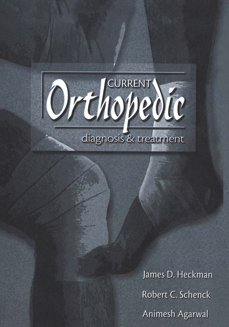 John D. Heckman, Animesh Agarwal, Robert C. Schenck Jr., Robert C. Schenck - Current Orthopedic diagnosis & treatment, Häftad