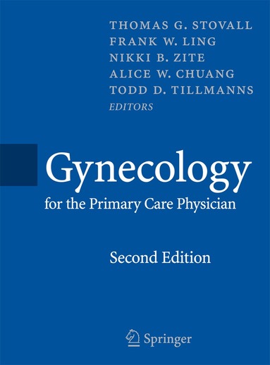 Thomas Stovall, Frank Ling, B. Zite Nikki, Alice W. Chuang, Todd T. Tillmanns - Gynecology for the Primary Care Physician, Häftad