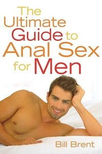 bokomslag The Ultimate Guide to Anal Sex for Men