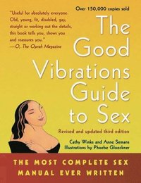 bokomslag Good Vibrations Guide to Sex: The Most Complete Sex Manual Ever Written