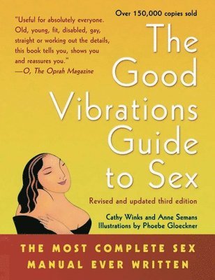 bokomslag Good Vibrations Guide to Sex: The Most Complete Sex Manual Ever Written