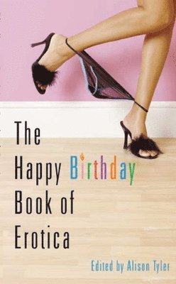 Alison Tyler - Happy Birthday Book of Erotica, Häftad