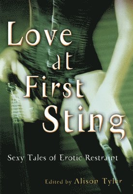 bokomslag Love at First Sting: Sexy Tales of Erotic Restraint