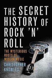 bokomslag Secret History of Rock 'n' Roll