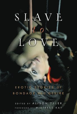 Slave to Love: Erotic Stories of Bondage and Desire