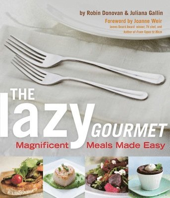 bokomslag Lazy Gourmet: Magnificent Meals Made Easy