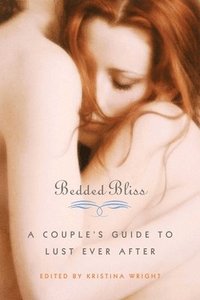 bokomslag Bedded Bliss: A Couple's Guide to Lust Ever After