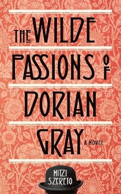 The Wilde Passions of Dorian Gray