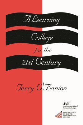 Terry U. O'Banion - Learning College for the 21st Century, Häftad