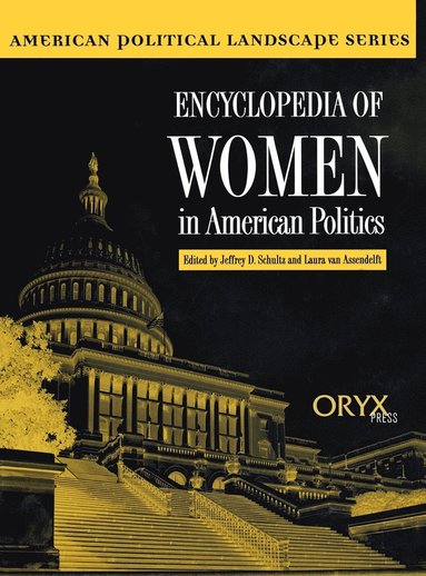 Jeffrey Schultz, Jeffrey Schultz, Laura Van Assendelft - Encyclopedia of Women in American Politics, Inbunden