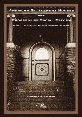 bokomslag American Settlement Houses and Progressive Social Reform