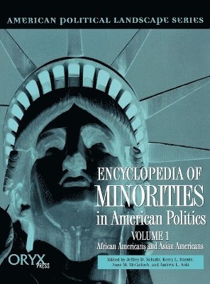 Jeffrey Schultz, Kerrry L. Haynie, Anne M. McCulloch, Andrew Aoki - Encyclopedia of Minorities in American Politics, Inbunden