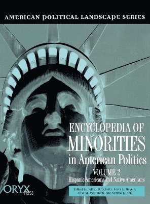 Jeffrey Schultz, Kerrry L. Haynie, Andrew Aoki, Anne M. McCulloch - Encyclopedia of Minorities in American Politics, Inbunden