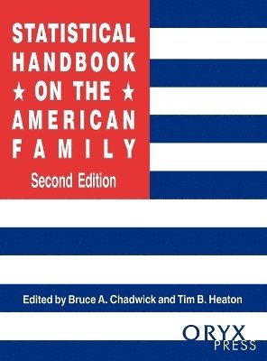 Bruce A. Chadwick, Tim B. Heaton - Statistical Handbook on the American Family, 2nd Edition, Inbunden
