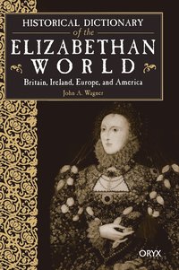 bokomslag Historical Dictionary of the Elizabethan World