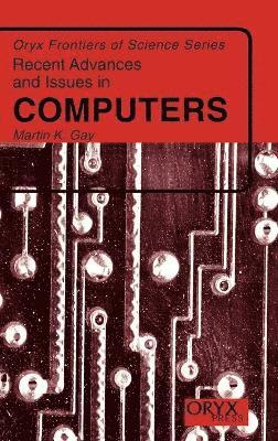 Martin K. Gay - Recent Advances and Issues in Computers, Inbunden