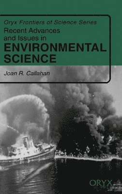 Joan R. Callahan - Recent Advances and Issues in Environmental Science, Inbunden