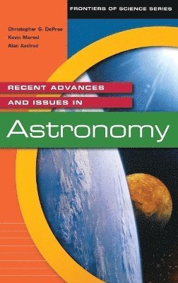 Christophe G. De Pree, Kevin Marvel, Alan Axelrod - Recent Advances and Issues in Astronomy, Inbunden