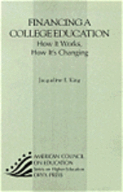 Jacqueline King - Financing a College Education: How It Works, How It's Changing, Häftad