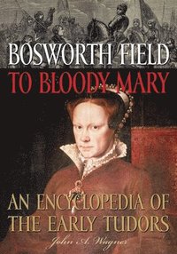 bokomslag Bosworth Field to Bloody Mary