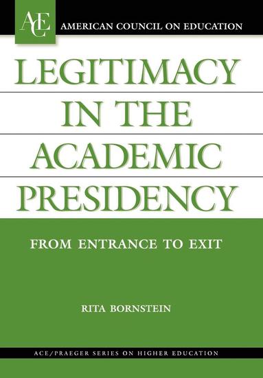 Rita Bornstein - Legitimacy in the Academic Presidency, Inbunden