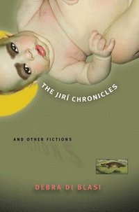 bokomslag The Jiri Chronicles and Other Fictions
