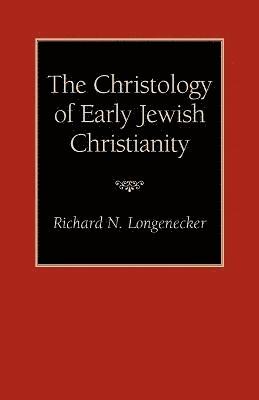 Richard N. Longenecker - Christology of Early Jewish Christianity, Häftad