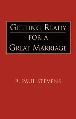 R. Paul Stevens - Getting Ready for a Great Marriage, Häftad