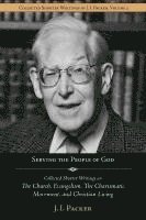 bokomslag Serving the People of God: Collected Shorter Writings of J.I. Packer on the Church, Evangelism, the Charismatic Movement, and Christian Living