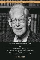 Serving the People of God: Collected Shorter Writings of J.I. Packer on the Church, Evangelism, the Charismatic Movement, and Christian Living 1