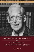 Honouring the Written Word of God: Collected Shorter Writings of J.I. Packer on the Authority and Interpretation of Scripture 1