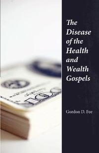 bokomslag The Disease of the Health & Wealth Gospels