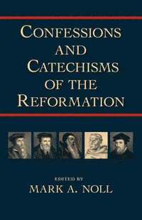 bokomslag Confessions and Catechisms of the Reformation