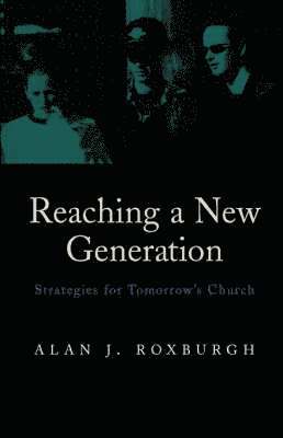 Alan J. Roxburgh - Reaching a New Generation, Häftad