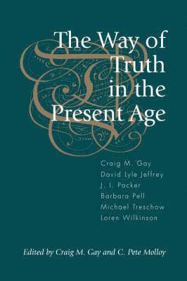 Graham Eglington, Craig Gay, C. Pete Molloy - Way of Truth in the Present Age, Häftad