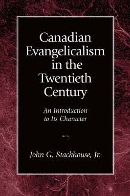 Canadian Evangelicalism in the Twentieth Century 1