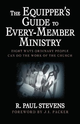 R. Paul Stevens, J. I. Packer - Equipper's Guide to Every-member Ministry, Häftad