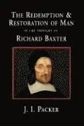 J. I. Packer - The Redemption and Restoration of Man in the Thought of Richard Baxter, Inbunden. Tillgänglighet: Lägg i varukorg