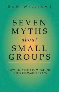 bokomslag Seven Myths About Small Groups